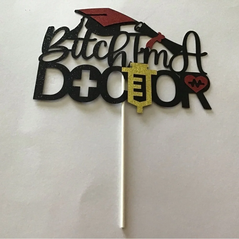 B**ch I'm a Doctor Cake Topper - Brand New